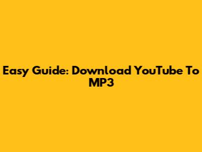Easy Guide: Download YouTube To MP3